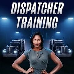 ~Read~[PDF] Freight Dispatcher Training: How to Build and Run a Successful Truck Dispatching Bu