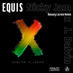 Nicky Jam X J. Balvin - X (EQUIS)|(Amaury Lacroix Remix)