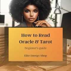 Read F.R.E.E [Book] How To Read Oracle & Tarot : Beginner's Guide on Reading Oracle & Tarot (Elite
