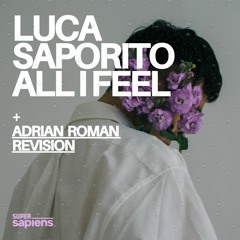 Luca Saporito - All I Feel (Adrian Roman Revision)