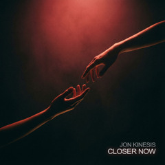 Jon Kinesis - Closer Now (Club Mix)