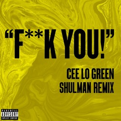 F**k You (Shulman Remix) - Cee Lo Green [FREE DL]