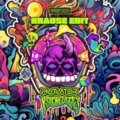 Mutilator - Psychedelics (Krause Edit) [FREE DOWNLOAD]