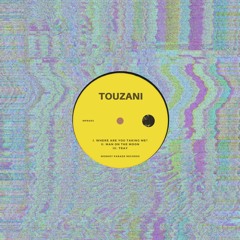 Touzani - Where Are You Taking Me  - MPR003