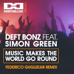 Deft Bonz feat. Simon Green -Music Makes The World Go Round - Federico Guglielmi Remix