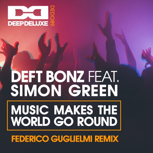 Deft Bonz feat. Simon Green -Music Makes The World Go Round - Federico Guglielmi Remix