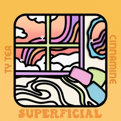 SUPERFICIAL w/ ty tea