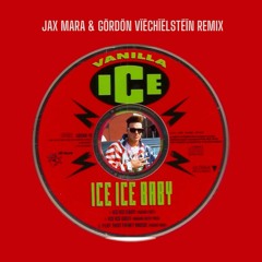Ice Ice Baby - Vanilla Ice (Gordon Viechielstein And Jax Mara Remix)