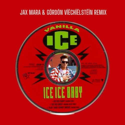 Ice Ice Baby - Vanilla Ice (Gordon Viechielstein And Jax Mara Remix)
