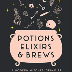 [VIEW] EBOOK 📁 Potions, Elixirs & Brews: A modern witches' grimoire of drinkable spe