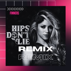 Hips Don't Lie - Shakira (FINNERS Remix)