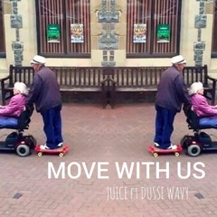 MOVE WITH US  ft DUSSE WAVY