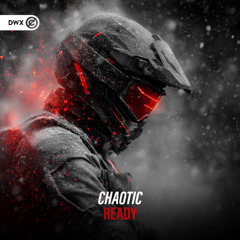 Chaotic - Ready (DWX Copyright Free)
