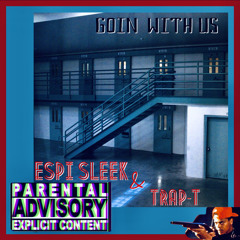 Goin With Us (by) Espi Sleek And Trap-T Produced My (RunItUp)