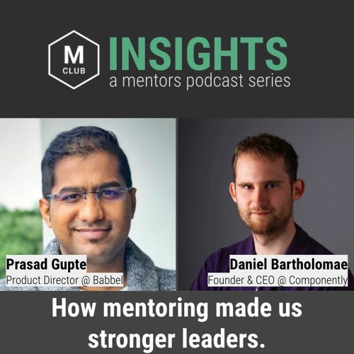 Daniel and Prasad about how Mentoring made them stronger leaders