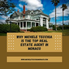 Why Michele Tecchia is the Top Real Estate Agent in Monaco