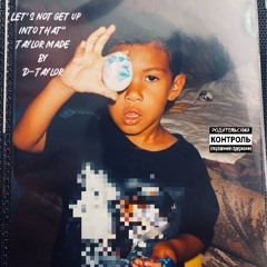 Lets Not Get Up Into That prod.DerrionSoBlessed