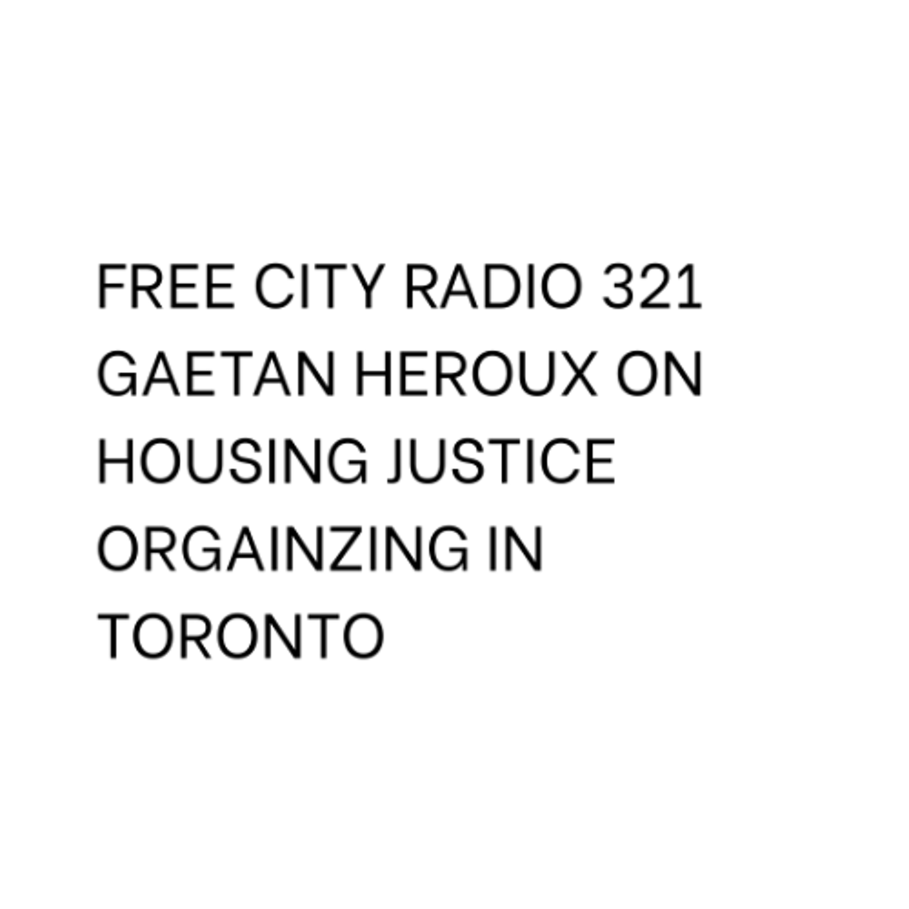 321, Gaetan Heroux on housing justice organizing in Toronto episode artwork