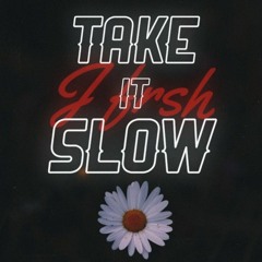 TAKE IT SLOW - J FR$H.wav