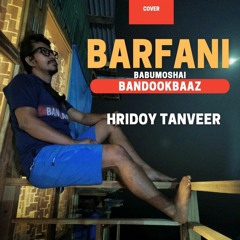 Barfani | Cover by Hridoy Tanveer | Armaan Malik | Movie Song | Hindi | Nawazuddin Siddiqui