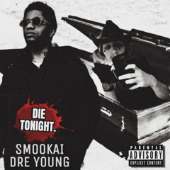 DIE TONIGHT. (Ft. Dre Young)