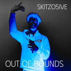 Skitzo5ive - Out Of Bounds