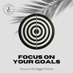 Monday Motivation V.65 - Focus On The Bigger Picture
