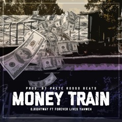 D.RIGHTWAY - MONEY TRAIN (FEAT. FOREVER LIVES YAHWEH)PROD. BY MITCHEL DRICKX & YUNGK.O.