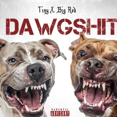 Dawgshit - Bigg Red x Tiny