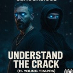 Understand The Crack Ft. Young Trappa & Smudge