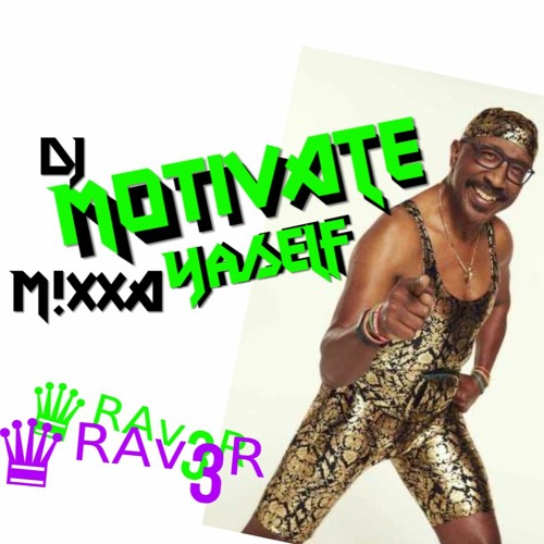 MOTIVATE Yaself MixxA- ᵟᵁᴱᴱᴺ♛ᴿᴬᵛ3ᴿ