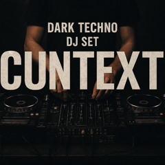 Cuntext - Dark Techno set ~146BPM+