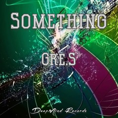 Gre.S - Something (Original Mix)