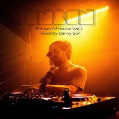 On&On - Echoes Of House Vol 1 - Mixed By Danny Son