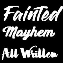 Fainted Ft Mayhem - All Written