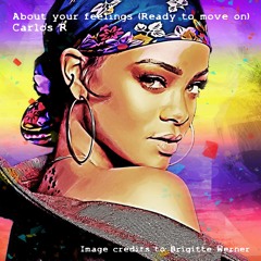About Your Feelings (Ready To Move On)