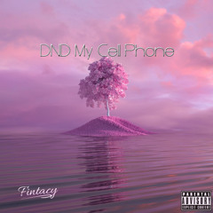 Fintacy x SecDann-DND My Cell Phone