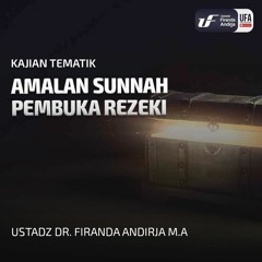 Amalan Sunnah Pembuka Rezeki - Ustadz Dr. Firanda Andirja MA