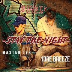 STAY THE NIGHT - MR ISH X DREBREEZE