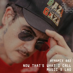 NOW THAT'S WHAT I CALL MUSIC X LAO  #FMAMIX 002