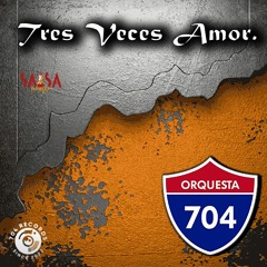 Tres Veces Amor - Orquesta 704