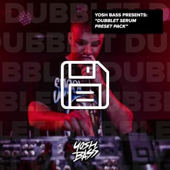 Yosh Bass Presents: DubbleT (Serum Preset Pack) [FREE DOWNLOAD]