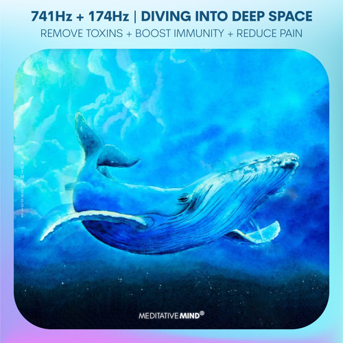 Stream 741Hz + 174Hz ⁂ Diving Into Deep Space ⁂ Remove Toxins ⁂ Boost ...