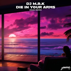 MVSE - Die In Your Arms [DJ M.R.K Zouk ReMix]