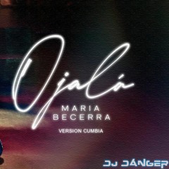 Maria Becerra - Ojala (Version Cumbia) - Dj Danger