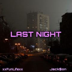 Last Night ft. Jack$on (prod. 5head)