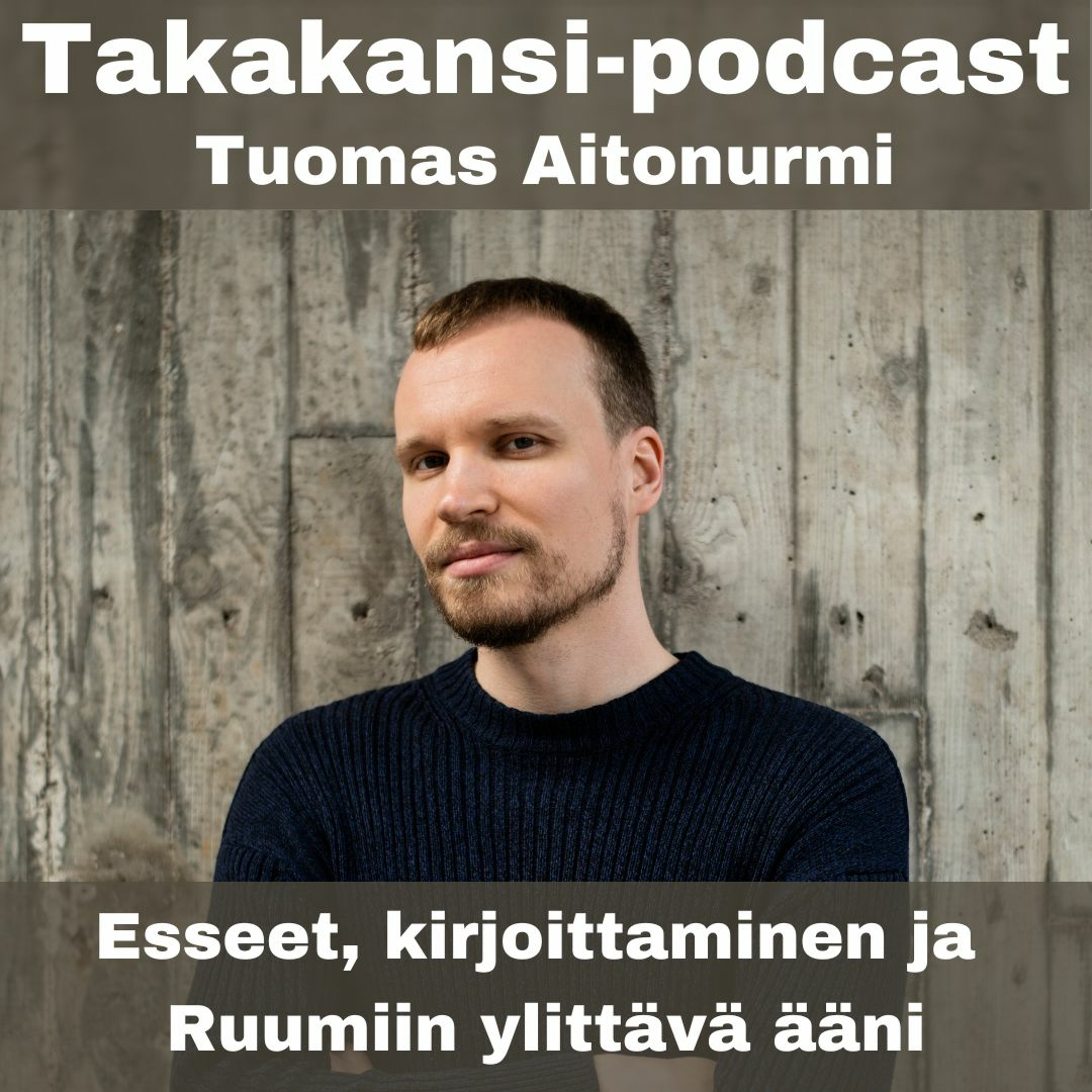 Tuomas Aitonurmi - Esseet, kirjoittaminen ja Ruumiin ylittävä ääni
