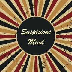 Suspicious Mind