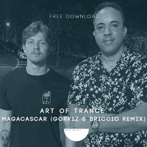 FREE DOWNLOAD : Art Of Trance - Madagascar (Gorkiz & Briccio Reinterpretation)