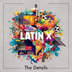 Latin X - The Details